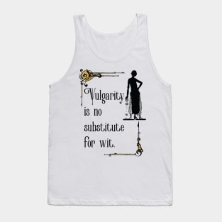 Vulgarity is no substitute for wit Tank Top